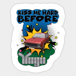 Kiss Me Hard Before Yugo Sticker